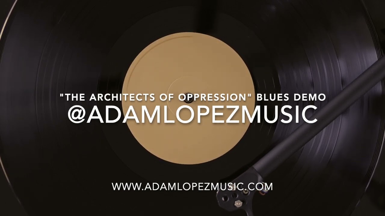 "The Architects of Oppression" Future Blues Mix DEMO | Adam Lopez