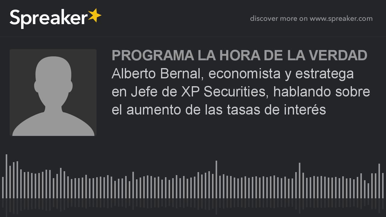 Alberto Bernal, economista y estratega en Jefe de XP Securities, hablando sobre el aumento de las ta