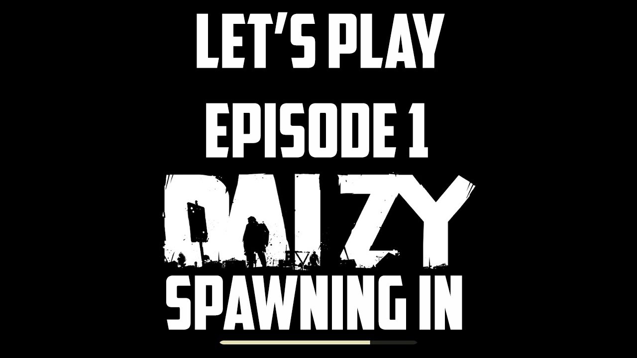 Let's Play DayZ (Single Player) - Episode 1 | Spawning in
