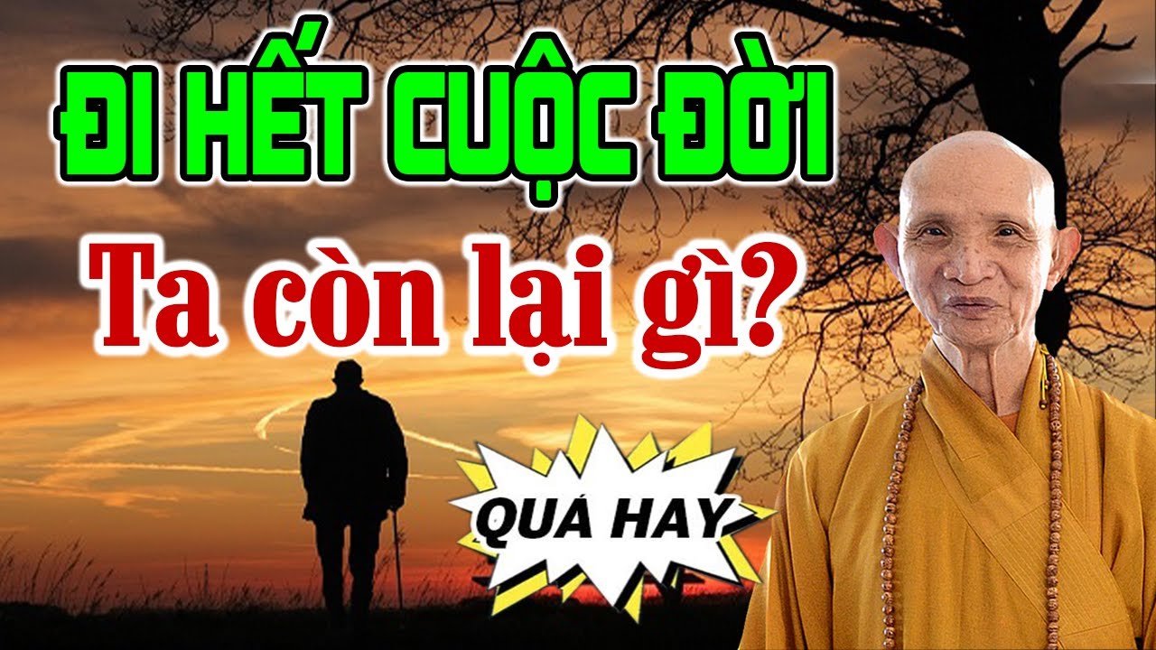 Đi hết cuộc đời, Ta còn lại gì? HT. Thích Giác Hạnh