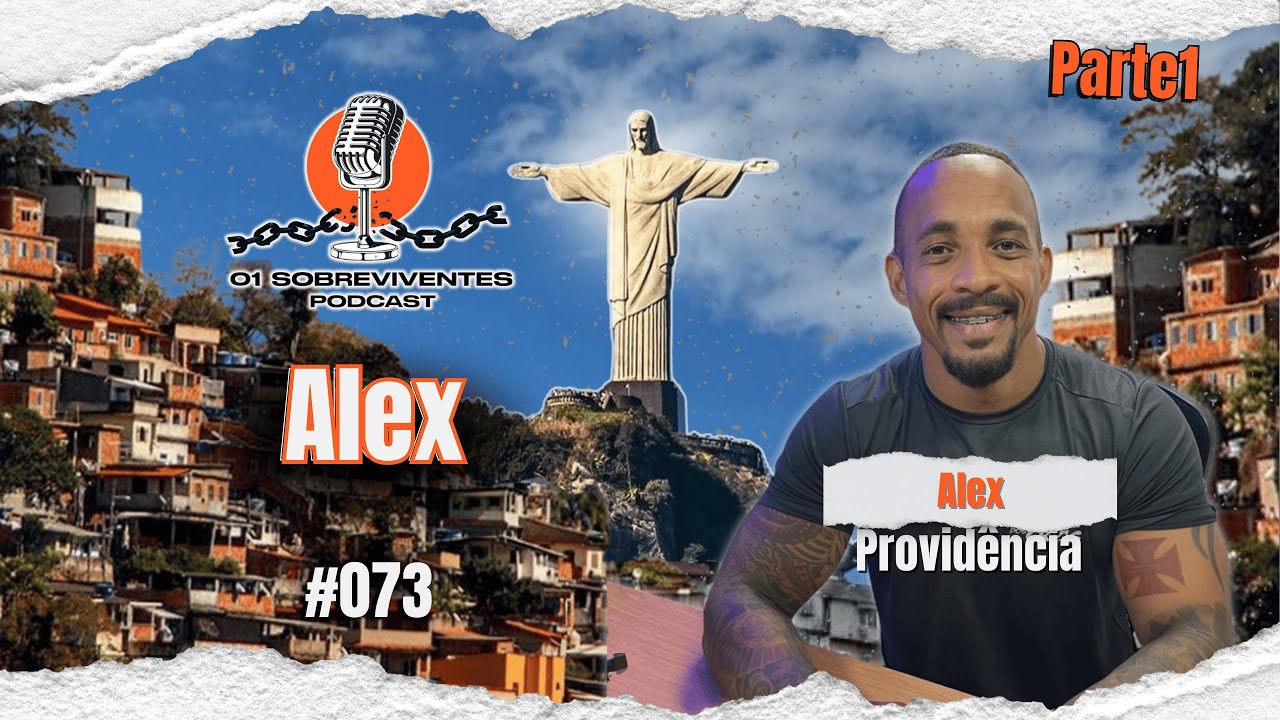 Os Sobreviventes #073 - Alex da Provid&ecirc;ncia -  PARTE 1