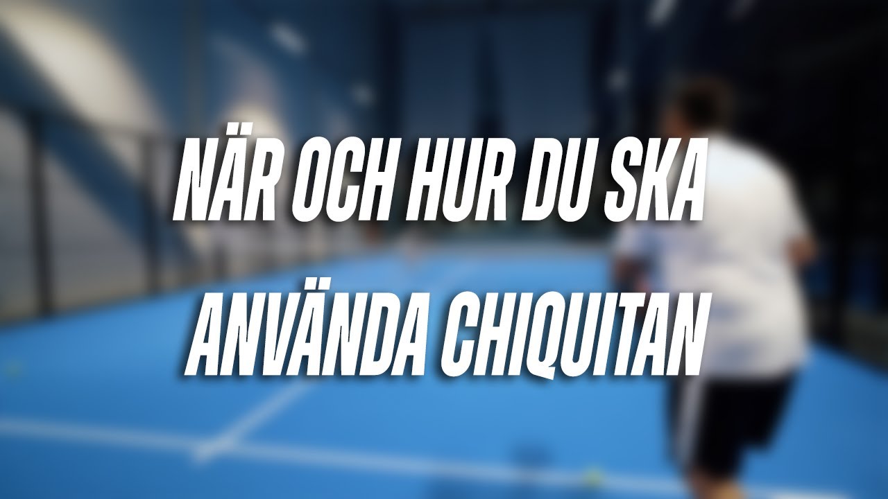 LÄR DIG ANVÄNDA CHIQUITA-SLAGET I PADEL (GENOMGÅNG AV TIPS OCH VANLIGA MISSTAG)