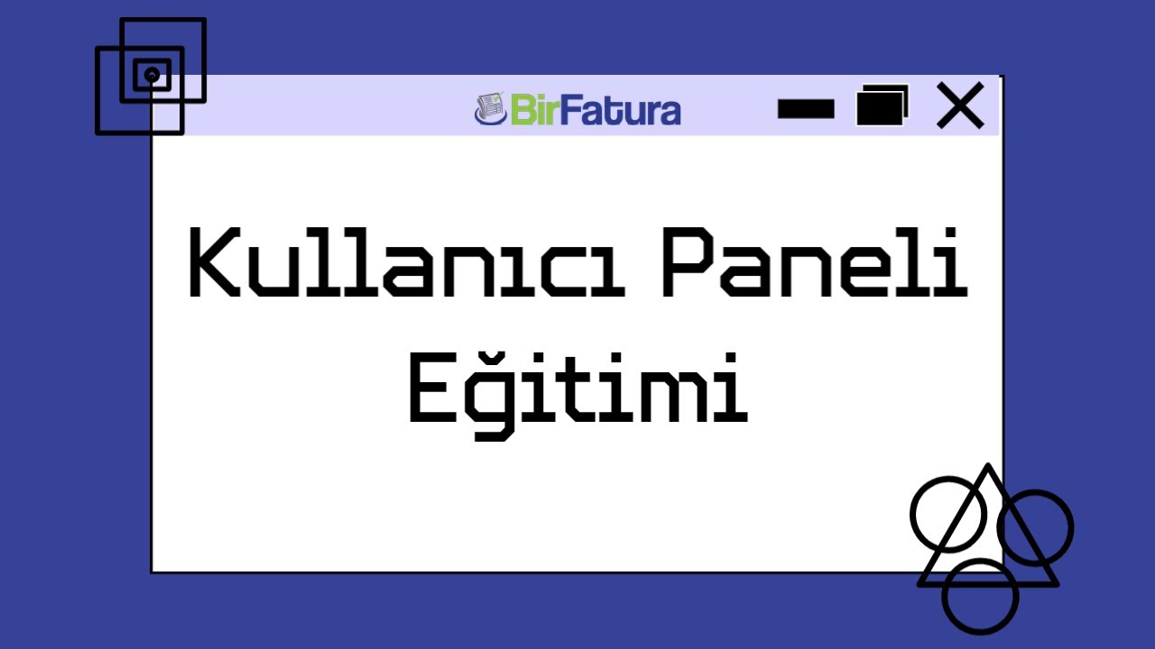 BirFatura Kullanıcı Paneli Başlangıç Seviye Eğitimi #BirFatura