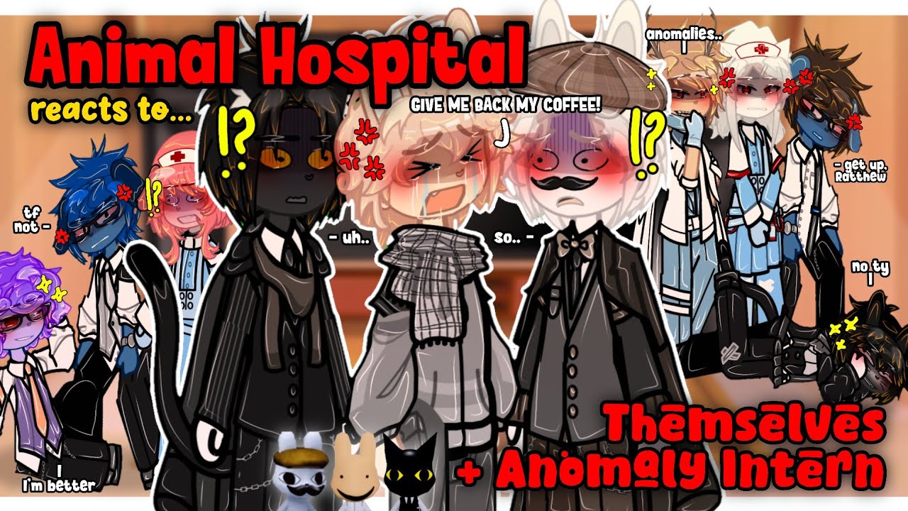 (🇺🇸🇧🇷🇪🇸) Animal Hospital Reacts To Themselves + Anomaly Intern | FULL MOVIE | 1/1 | 2x | GACHA