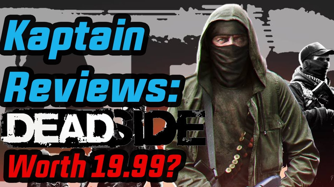 KaptainKayy Reviews DeadSide.  Is it Worth $19.99?