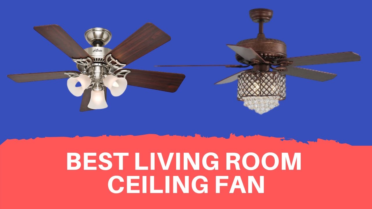 Top 5 Best Living Room Ceiling Fan Reviews 2020