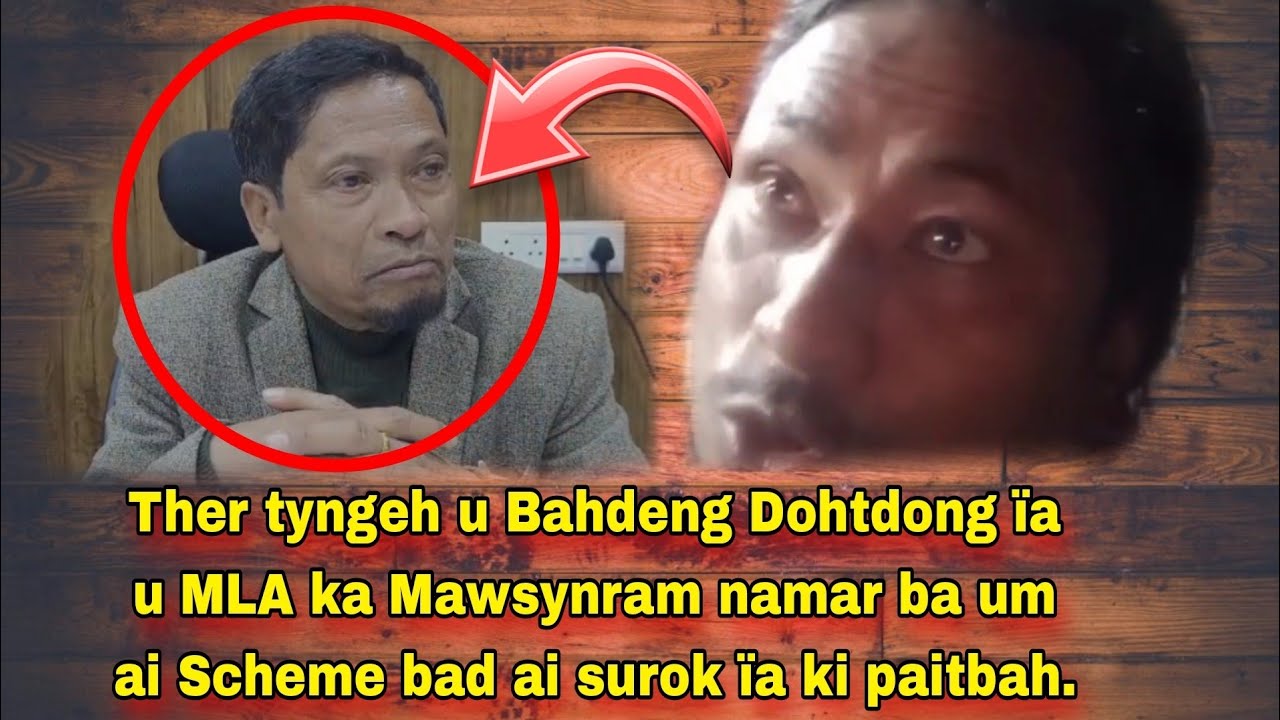 Syllad u Bahdeng Dohtdong ïa u MLA ka Mawsynram namar ba um ai Scheme ïa ki paitbah | Khasi video