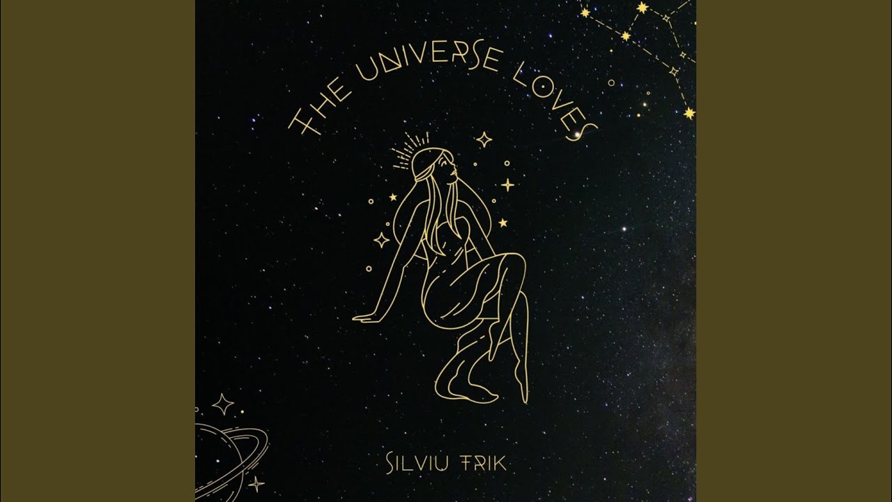 The Universe Loves - Silviu TriK