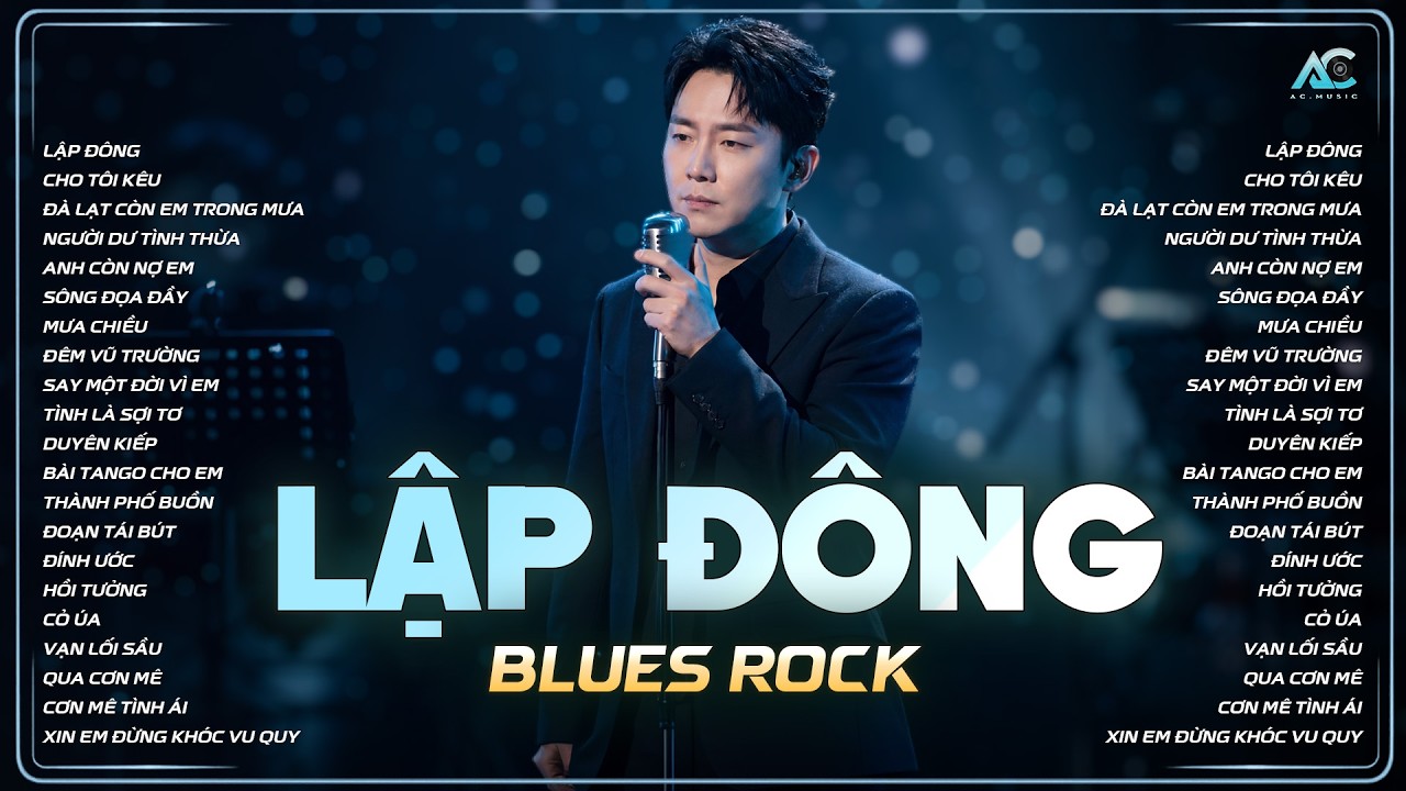 LẬP ĐÔNG - RÔ TI | TUYỂN TẬP BLUES ROCK CỰC HOT TRIỆU VIEW | NGHÌN TRÙNG VẠN LÝ NGƯỜI ĐI CÓ VUI...