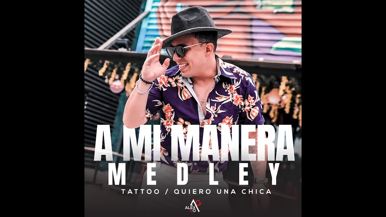 tattoo / quiero una chica (A mi manera Medley) Alex Go