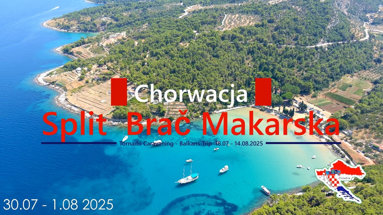 Chorwacja - Split Brač Makarska - Tornado Caravaning 30.07 - 1.08 2025