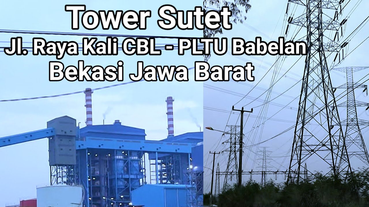 Tower Sutet disepanjang Jalan Raya Kali CBL sampai PLTU Babelan Bekasi || Jawa Barat