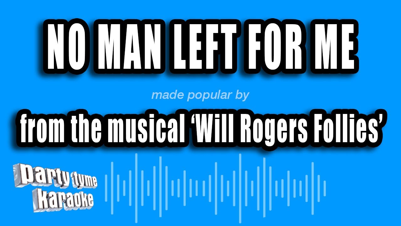 'Will Rogers Follies' - No Man Left For Me (Karaoke Version)