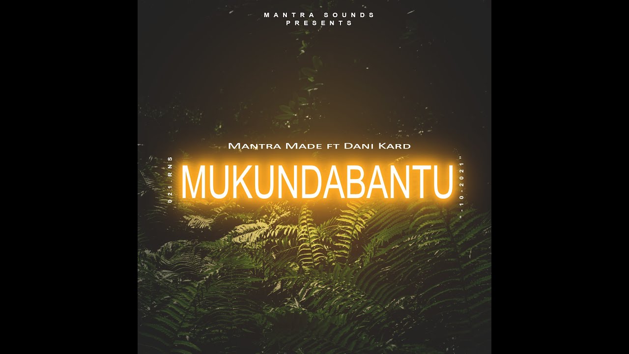 Mukundabantu _ Mantra Made feat Dani Kard (Official Lyrics Video).