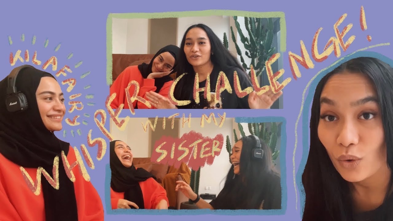 whisper challenge with KILAFAIRY aka my sister from the same mother.