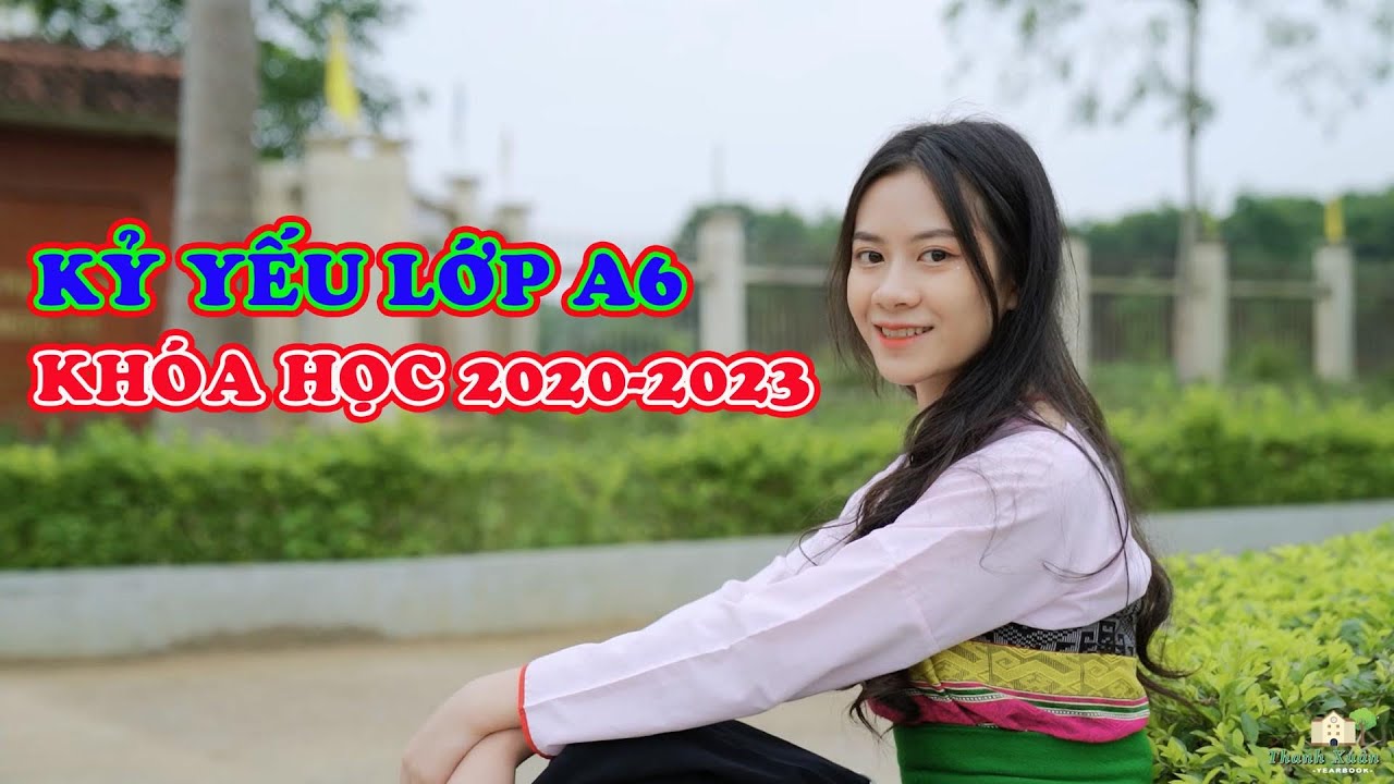 Kỷ yếu lớp A6 (Khóa học: 2020-2023) Trường DTNT Ngọc Lặc
