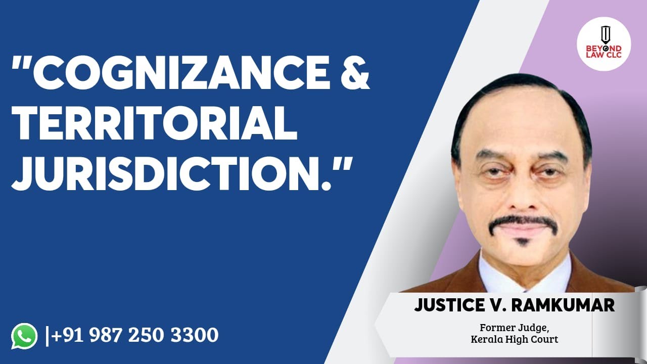 Cognizance & Territorial Jurisdiction: Justice V. Ramkumar