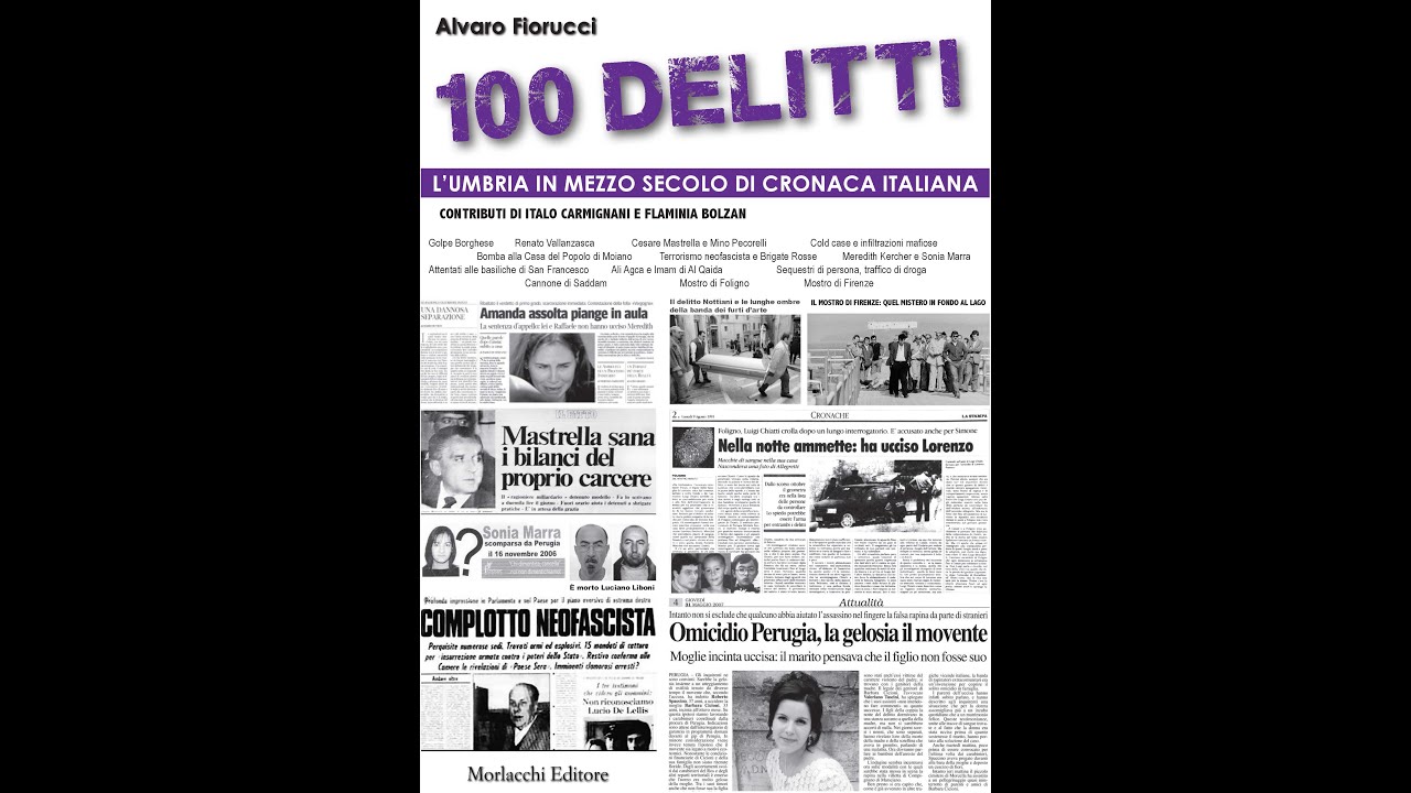 100 DELITTI- L' Umbria attraverso mezzo secolo di cronaca italiana -