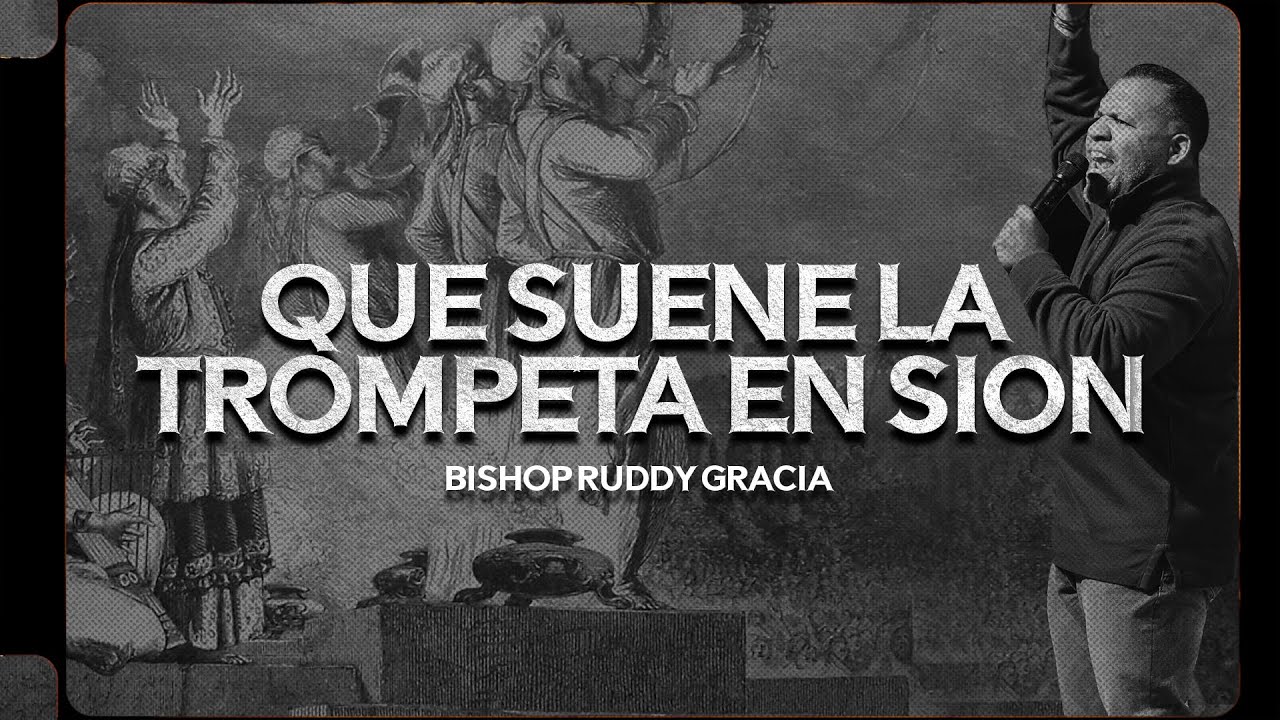 Que Suene la Trompeta en Sion | Bishop Ruddy Gracia