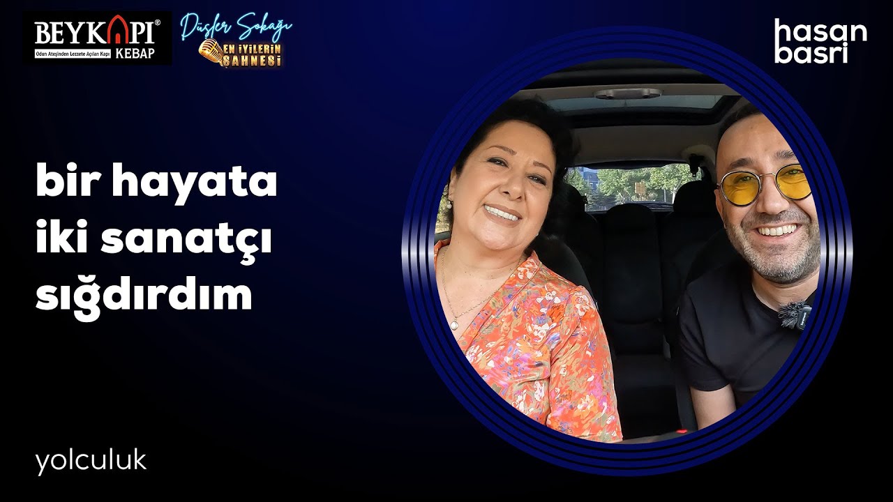 Emel Taşçıoğlu I Hasan Basri Budak İle Yolculuk (Bir Hayata İki Sanatçı Sığdırdım)