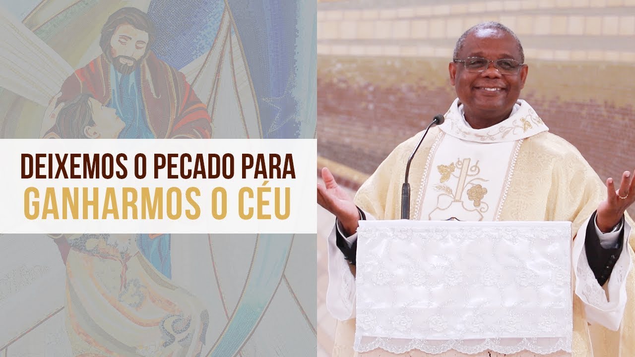 Deixemos o pecado para ganharmos o Céu - Padre José Augusto (27/12/19)