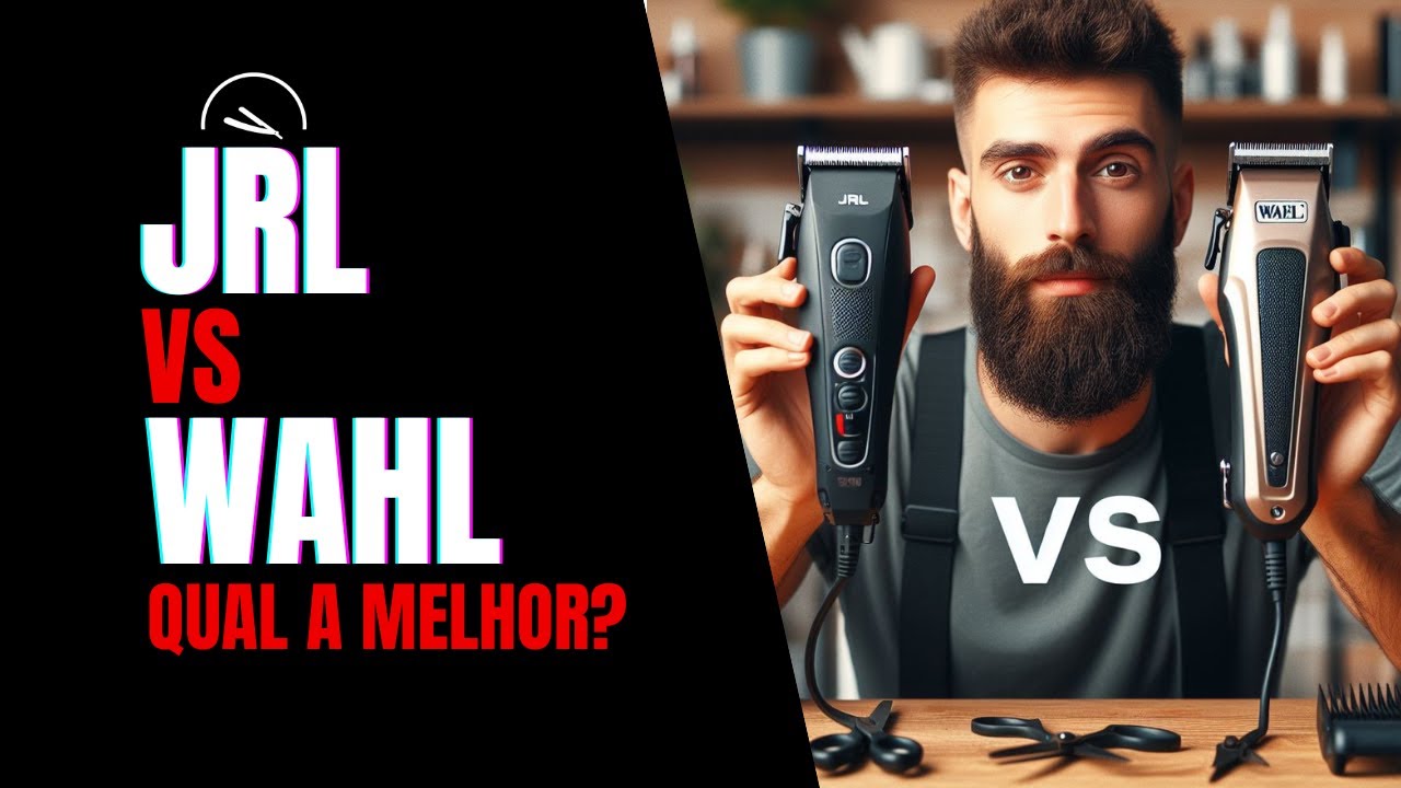 WAHL VS JRL - Qual a melhor?
