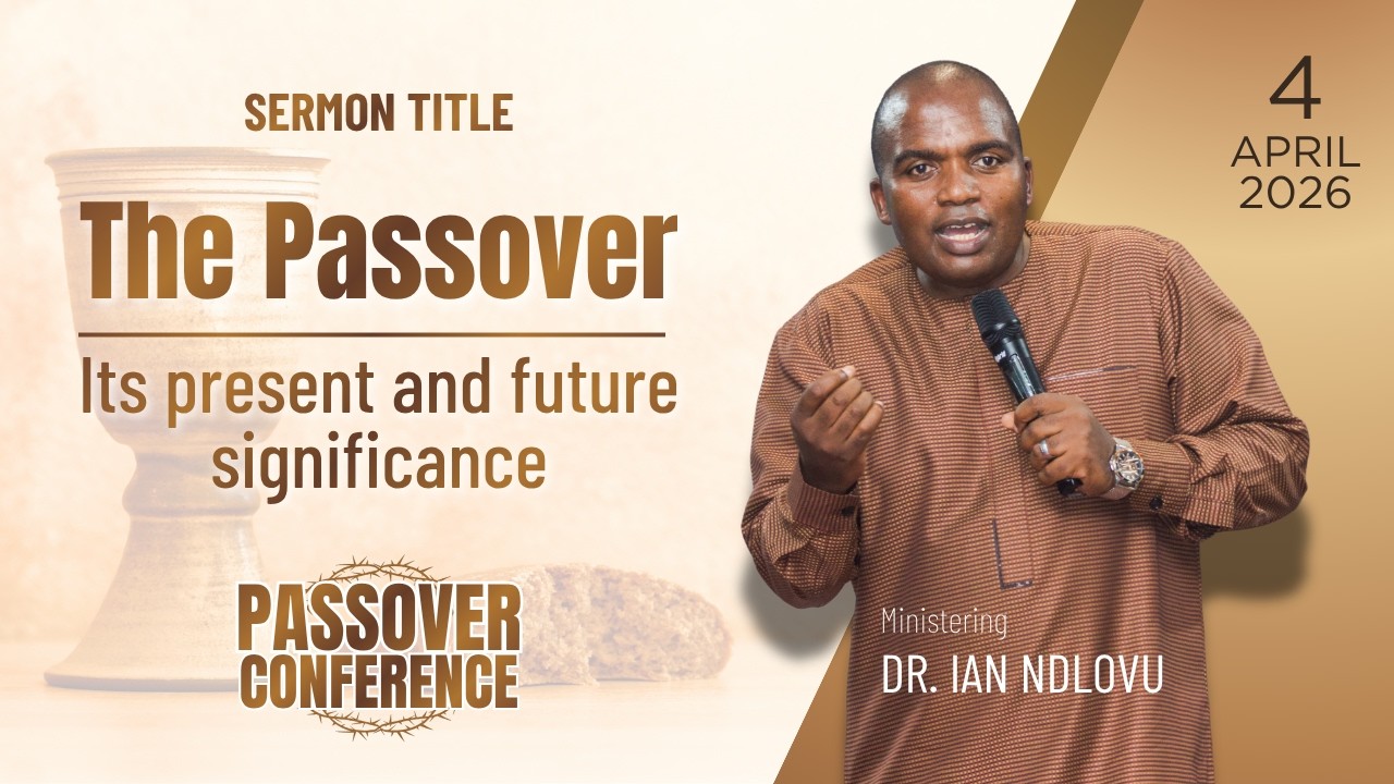 The Passover - Its present and future significance | Dr. Ian Ndlovu | 4 April 2026