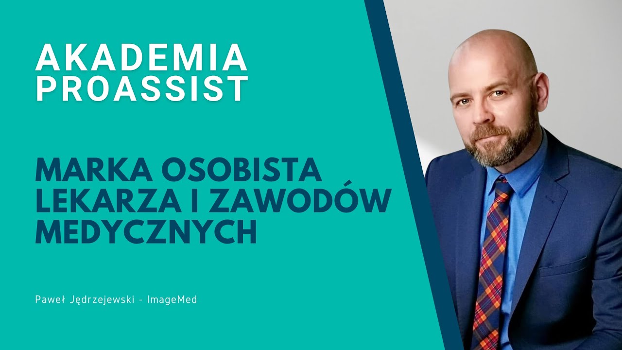 Marka osobista lekarza i zawodów medycznych wraz z Pawłem Jędrzejewskim [Akademia Proassist]