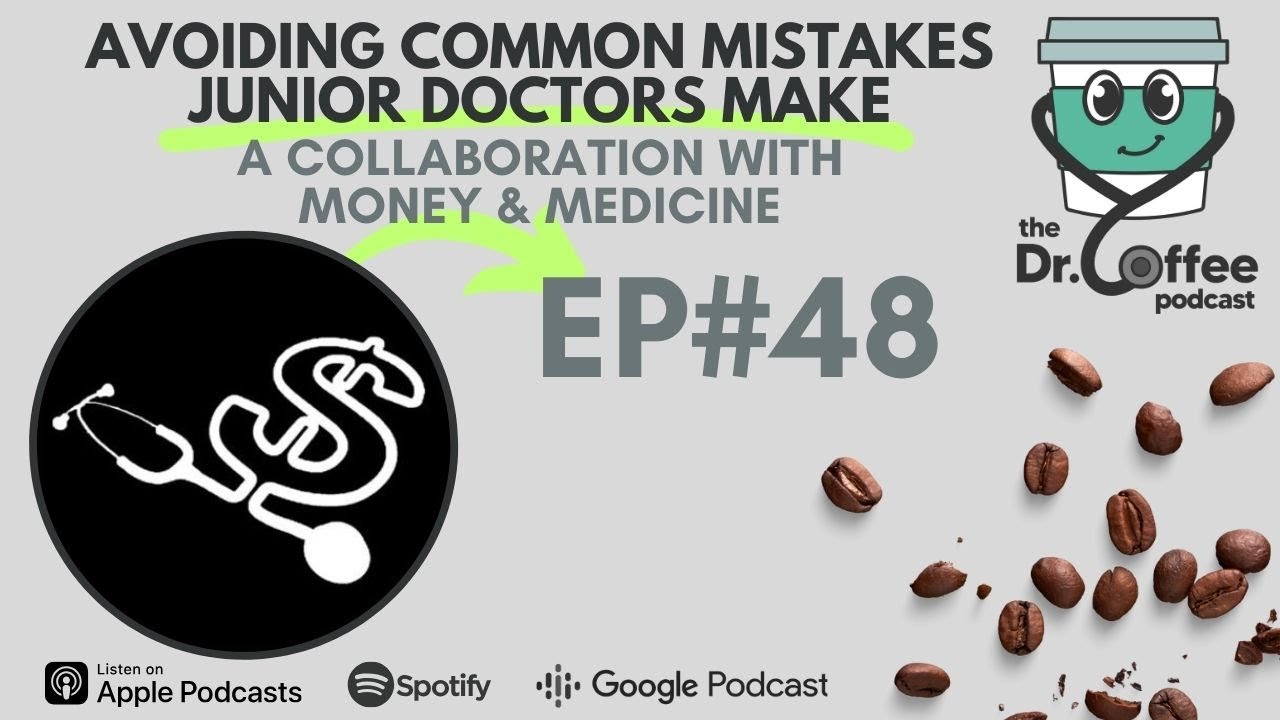 The Dr Coffee Podcast EP 48: Avoiding common mistakes young doctors make - with Money & Medicine