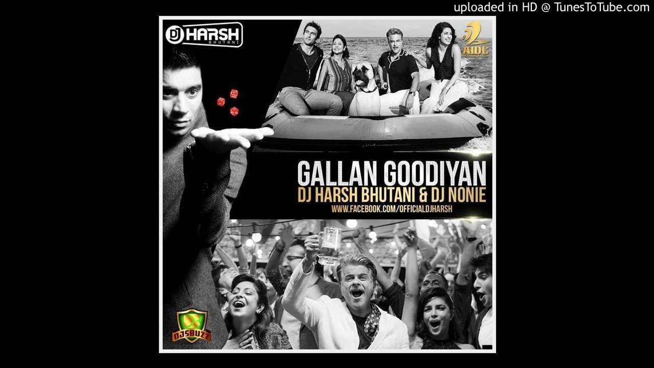 Galan Goodiyan ( Dil Dhadakne Do) -Desi Club Remix Dj Harsh Bhutani & Dj Nonie