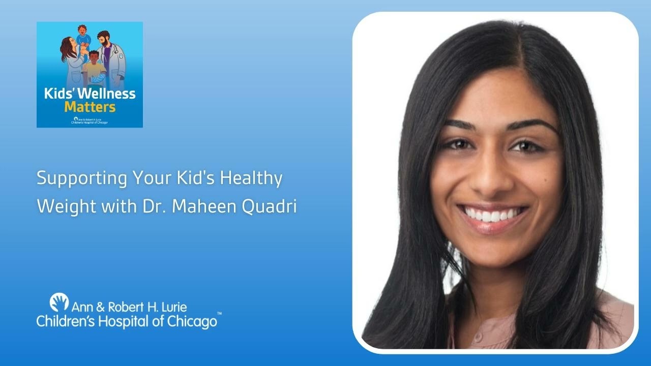 Supporting Your Kid's Healthy Weight with Dr. Maheen Quadri