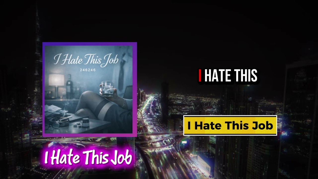 246246 - I Hate This Job￼ (Lyric Video)