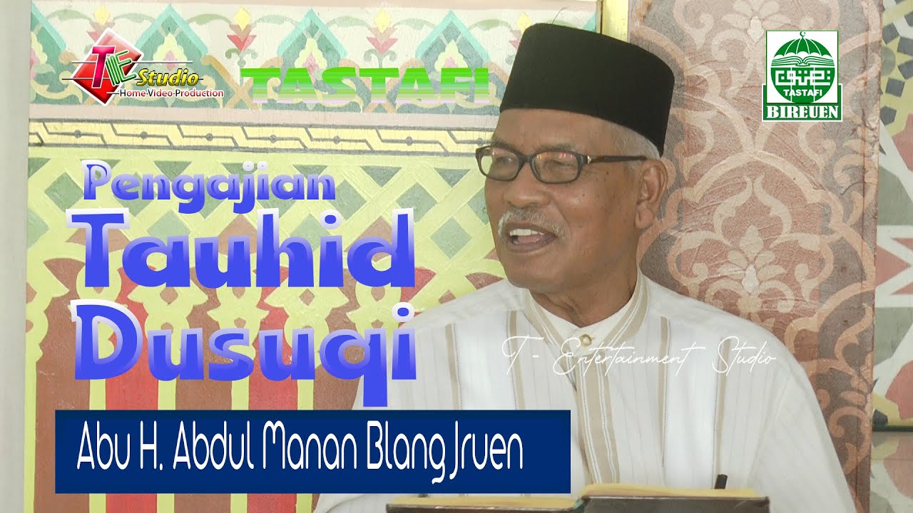 Pengajian Tauhid Dusuqi I Abu.H. Abdul Manan Blang Jruen I Tastafi Bireuen