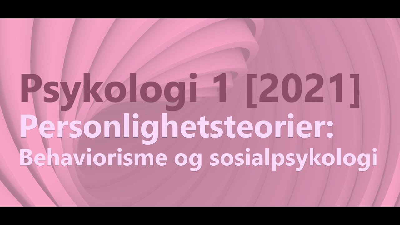 Psykologi 1 - Personlighetsteorier (behavorisme og sosialpsykologi) (2022)