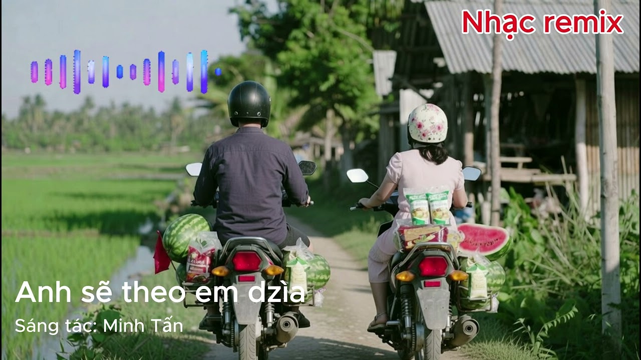 ANH SẼ THEO EM DZÌA | REMIX VERSION