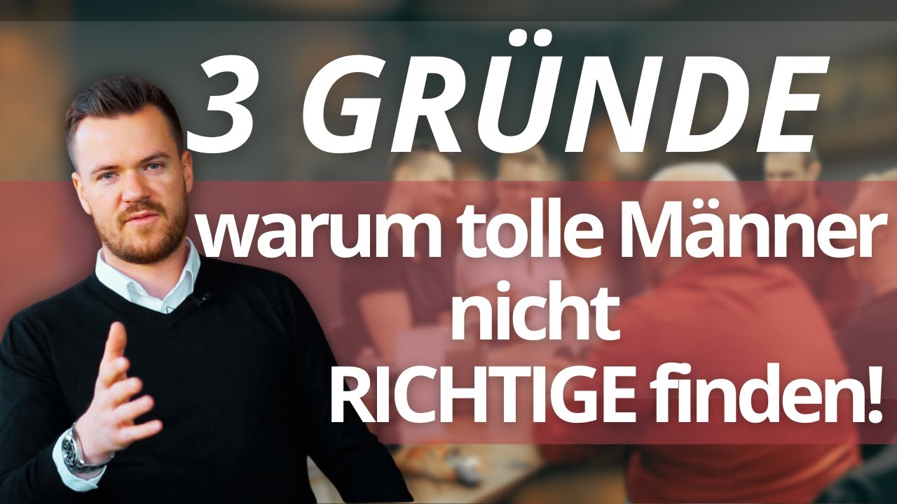 3 Gr&uuml;nde, warum tolle M&auml;nner nicht die Richtige finden