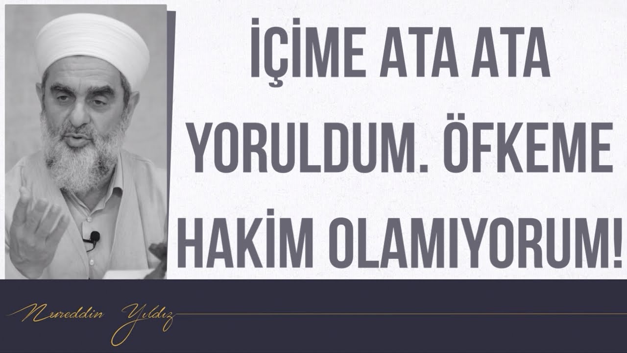 İÇİME ATA ATA YORULDUM. ÖFKEME HAKİM OLAMIYORUM! | Nureddin Yıldız