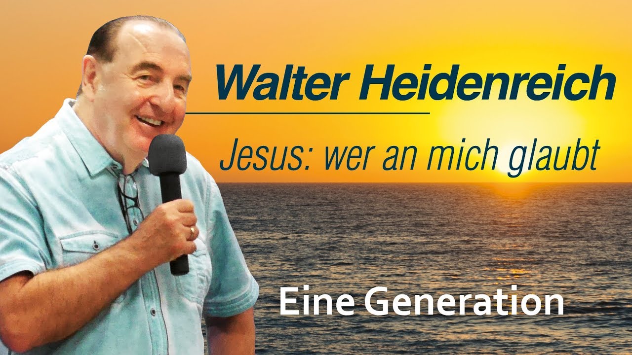 Walter Heidenreich - Jesus: Wer an mich glaubt... (1GSA 10.08.2019 - 10 Uhr - Die Taube)