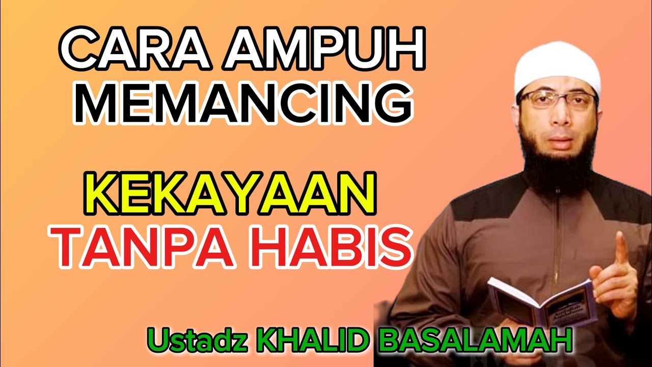 Ustadz Khalid Basalamah Cara Ampuh Memancing Kekayaan Tanpa Habis 