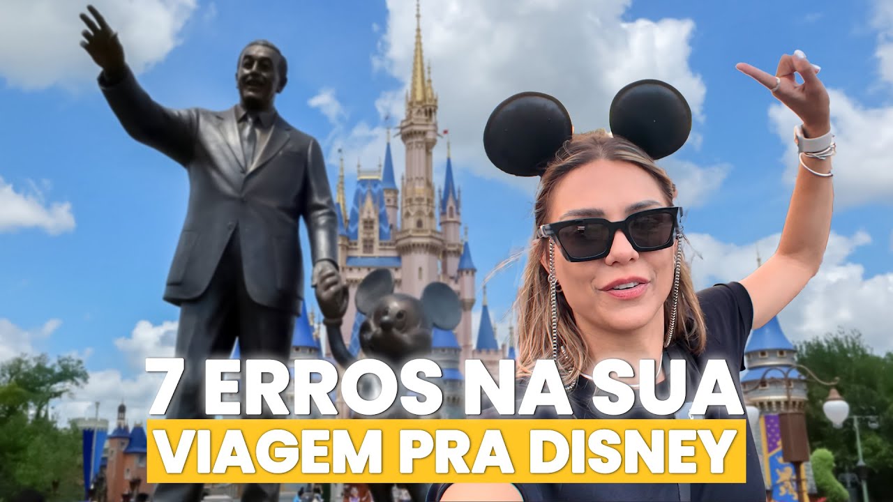 7 ERROS QUE VOC&Ecirc; N&Atilde;O PODE COMETER NA DISNEY!