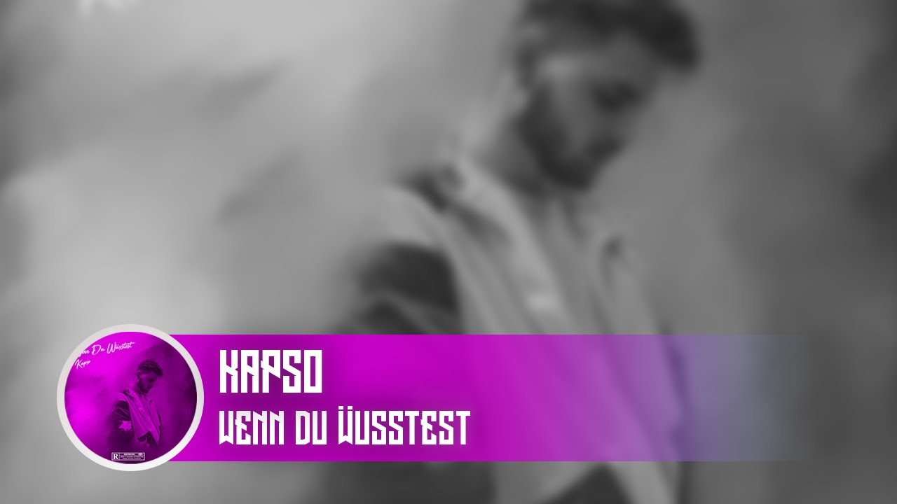Kapso – Wenn Du Wüsstest (Official Visualizer) (Prod. by DizeBeatz)