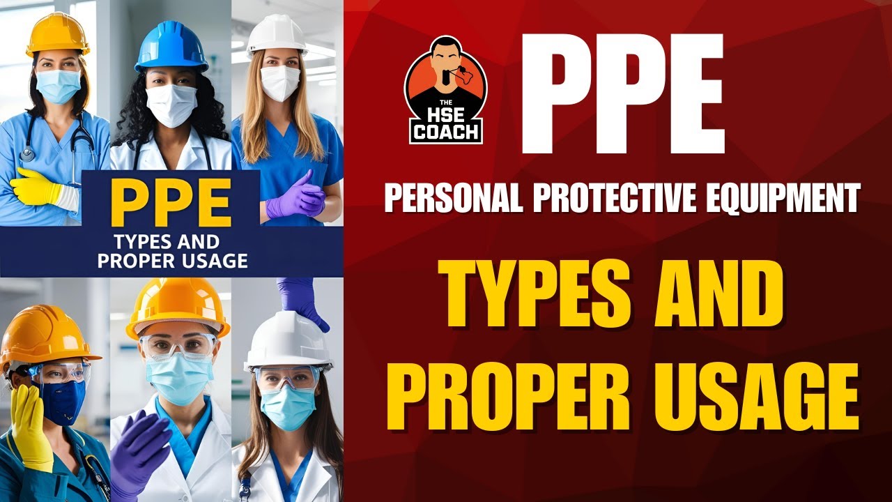 PPE (Personal Protective Equipment) &ndash; Types and Proper Usage @TheHSECoach