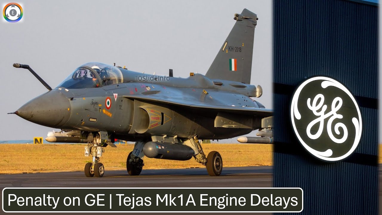 India Imposes Penalties on GE | Tejas Mk1A Engine Delays