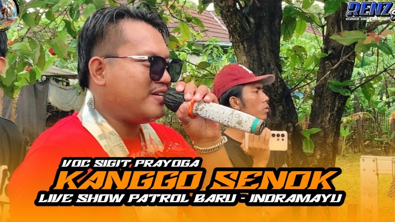 KANGGO SENOK - VOC. SIGIT || SHOW PATROL BARU - INDRAMAYU
