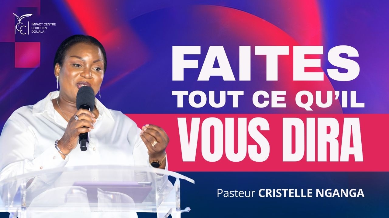 Faites tout ce qu'il vous dira de faire -  Pst Cristelle NGANGA