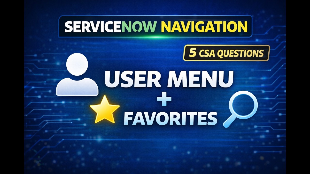ServiceNow CSA Prep | User Menu, Favorites, History & Impersonate User Explained in tamil