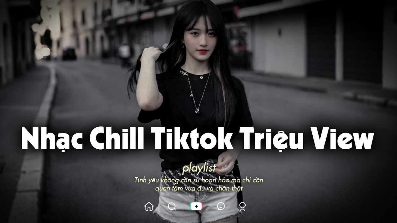 𝐏𝐥𝐚𝐲𝐥𝐢𝐬𝐭 Nhạc Chill TikTok Triệu View - Nhạc Buồn Chill 2026 