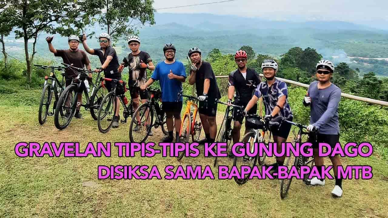GOWES GRAVELAN TIPIS-TIPIS KE GUNUNG DAGO, RUMPIN - DISIKSA BAPAK BAPAK MTB