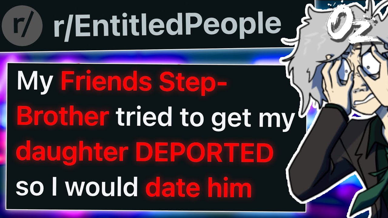 r/EntitledPeople He Tried to Deport Her Daughter So She Would Date Him