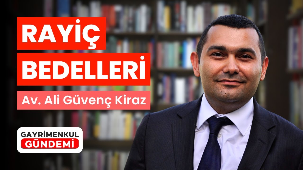 Emlak Rayiç Bedelleri | Av. Ali Güvenç Kiraz